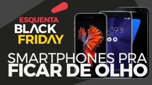 Black Friday de smartphones - Quais os melhores celulares com descontos