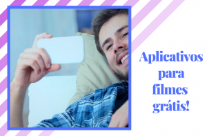 Tchauzinho Netflix: como assistir filmes grátis com esses aplicativos