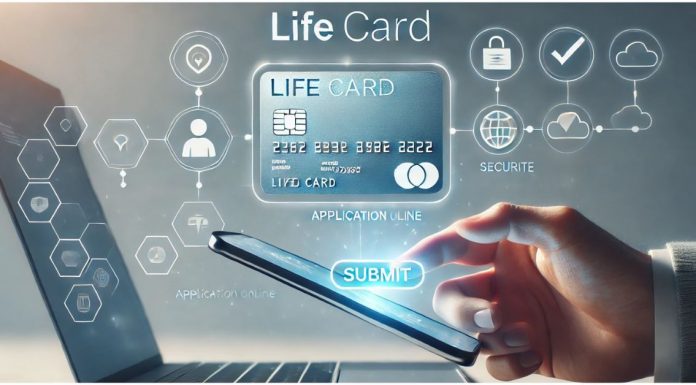 Life Card - How to Apply Online: A Detailed Guide